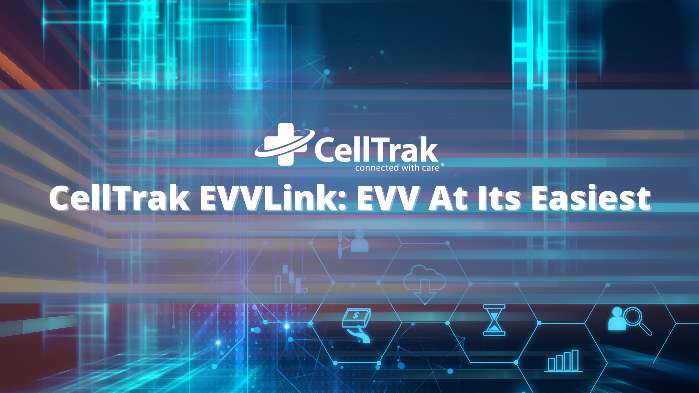 CellTrak technology looking background, EVV at its easiest